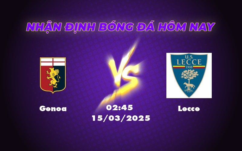 Soi kèo trận đấu Genoa vs Lecce Cơ hội nào cho đội khách 1 genoa lecce 15 03 seria a
