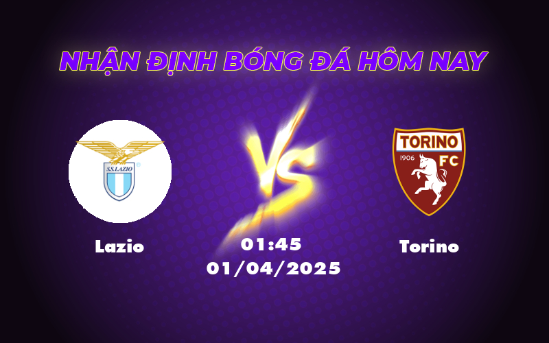 Nhận định Lazio vs Torino Cân não tại Serie A 1 lazio torino 01 04 seria a