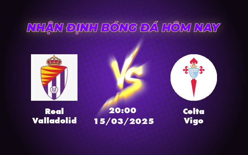 Soi kèo La Liga Real Valladolid vs Celta Vigo Cuộc chiến chênh lệch đẳng cấp 1 real valladolid celta vigo 15 03 la liga