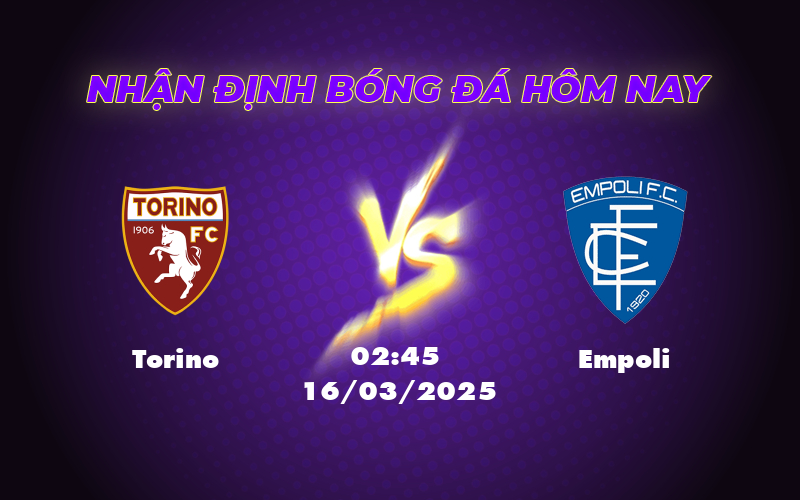 Nhận định Soi kèo Torino vs Empoli Lợi thế nghiêng về đội chủ nhà 1 torino empoli 16 03 seria a