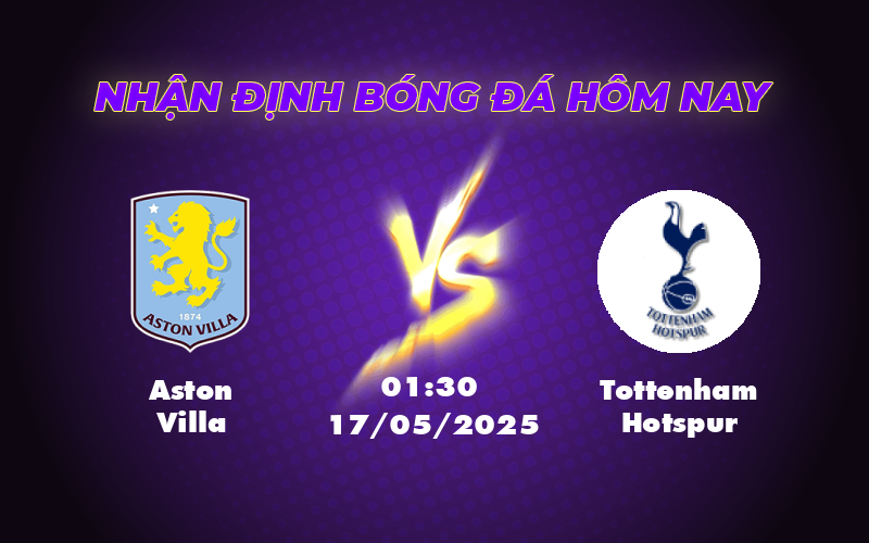 Aston Villa vs Tottenham Hotspur Cuộc đối đầu không cân sức tại Ngoại hạng Anh 1 aston villa tottenham hotspur 17 05 ngoai hang anh