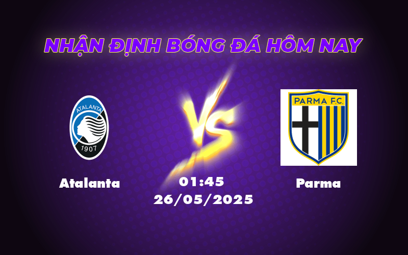 Nhận định Atalanta vs Parma Thắng lợi nằm trong tầm tay chủ nhà 1 atalanta parma 26 05 seria a