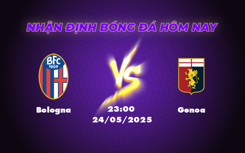 Nhận định soi kèo Bologna vs Genoa Lợi thế nằm ở đội chủ nhà 1 bologna genoa 24 05 seria a