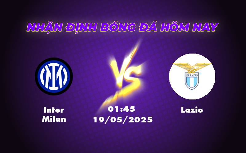 Soi kèo Inter Milan vs Lazio Cuộc thư hùng tại Serie A 1 inter milan lazio 19 05 seria a