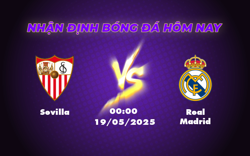 Nhận định Soi kèo trận Sevilla vs Real Madrid Thế trận nghiêng về đội khách 1 sevilla real madrid 19 05 la liga