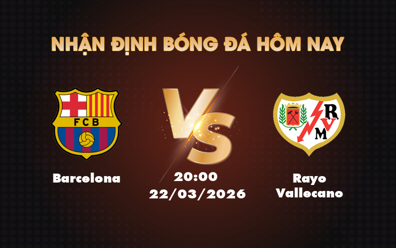Nhận định soi kèo Barcelona vs Rayo Vallecano Cơ hội rực sáng cho đội chủ nhà 1 barcelona rayo vallecano 22 03 la liga