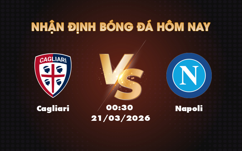 Nhận định soi kèo Cagliari vs Napoli Lợi thế nghiêng về đội khách 1 cagliari napoli 21 03 seria a